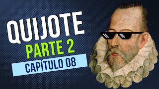 Don Quijote de La Mancha / Parte 2 / Capítulo 8: Resumen