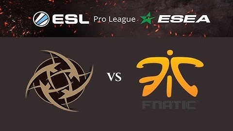 NiP vs Fnatic CS:GO ESL Pro League Finals [11/5/16] [Train]