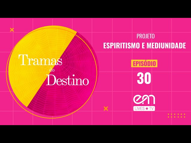 30- TRAMAS DO DESTINO - Capítulo 13 - RECORDAÇÕES E ENTENDIMENTO  - 2ª Parte