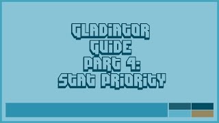 [Guide] Basic Gladiator DPS Part 4: Stat Priority