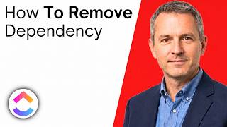 How to Remove Dependency In ClickUp (Quick Guide)