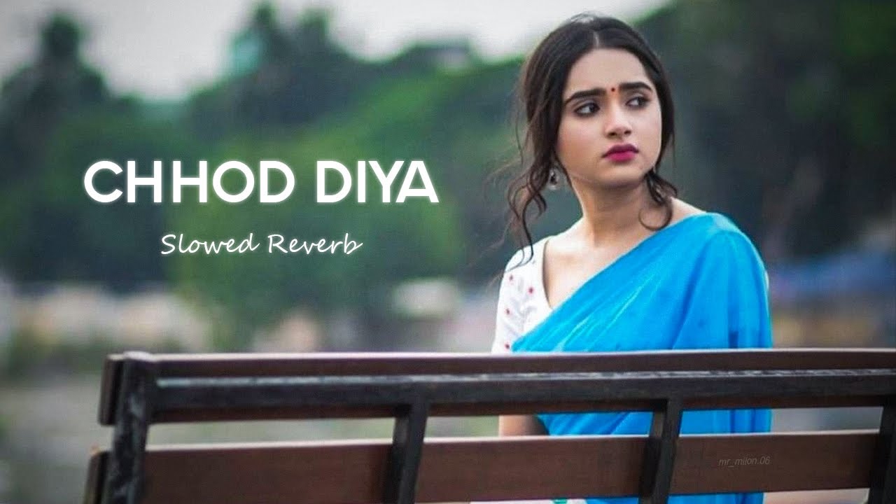 Chhod Diya - Arijit Singh [Slowed+Reverb] | Sad Lofi Songs - YouTube