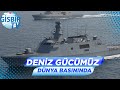 Türkiye'nin deniz gücü dünya medyasında...
