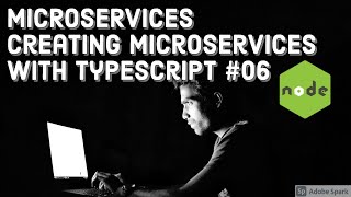 Creating Microservices with Typescript #06
