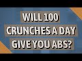 Will 100 crunches a day give you abs?