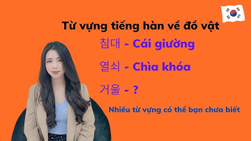 Từ vựng tiếng hàn về đồ vật - Học tiếng hàn cùng Teari