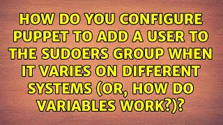 How do you configure puppet to add a user to the sudoers group when it varies on different...