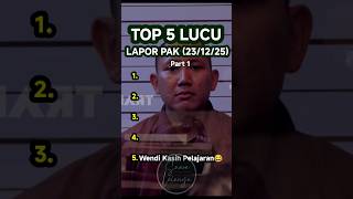 Top 5 Lucu Lapor Pak (23/12/25) Part 1