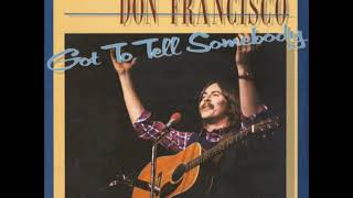 Don Francisco - Got to Tell Somebody - 05 Got to Tell Somebody