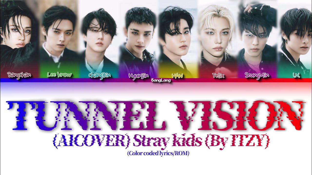 (AICOVER) Stray kids TUNNEL VISION (By ITZY) (Color coded lyrics/ROM) •BangLang