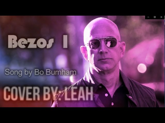 Leah Sings: Bezos I (by Bo Burnham)