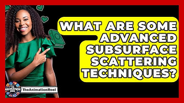 What Are Some Advanced Subsurface Scattering Techniques? - The Animation Reel