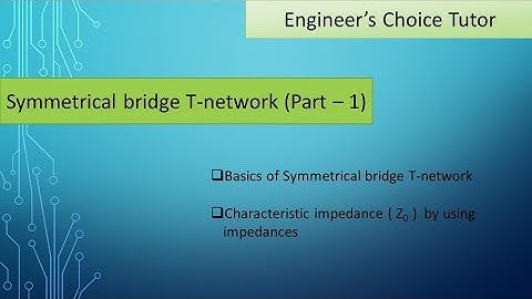 Symmetrical bridge T-network (Part -1)