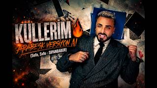 KÜLLERİM 🔥(Sefo, Sxfo - SIPANBABUR- ARABESK VERSİYON AI)