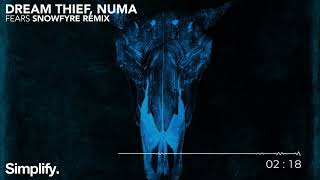 Dream Thief - Fears (feat. NUMA) (Snowfyre Remix) [Simplify.]