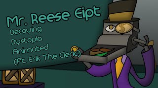 Mr Reese Eipt Decaying Dystopia ANIMATED (ft. erik the cleric)