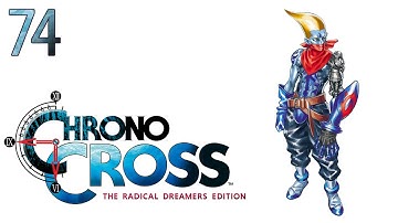 Chrono Cross (Remaster) — Part 74 - The Ultimate Weapons