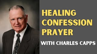 Charles Capps Healing Confession Prayer