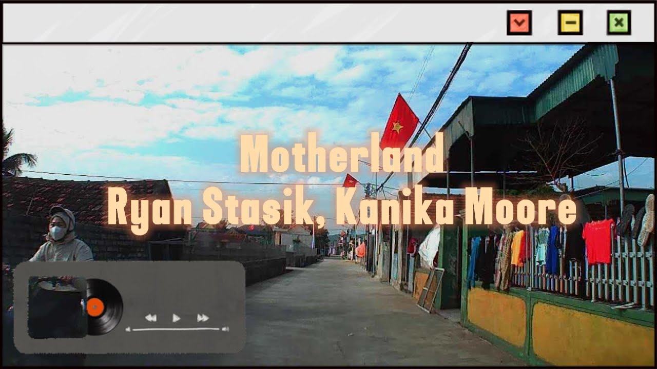 Motherland - Ryan Stasik, Kanika Moore | lyrics video