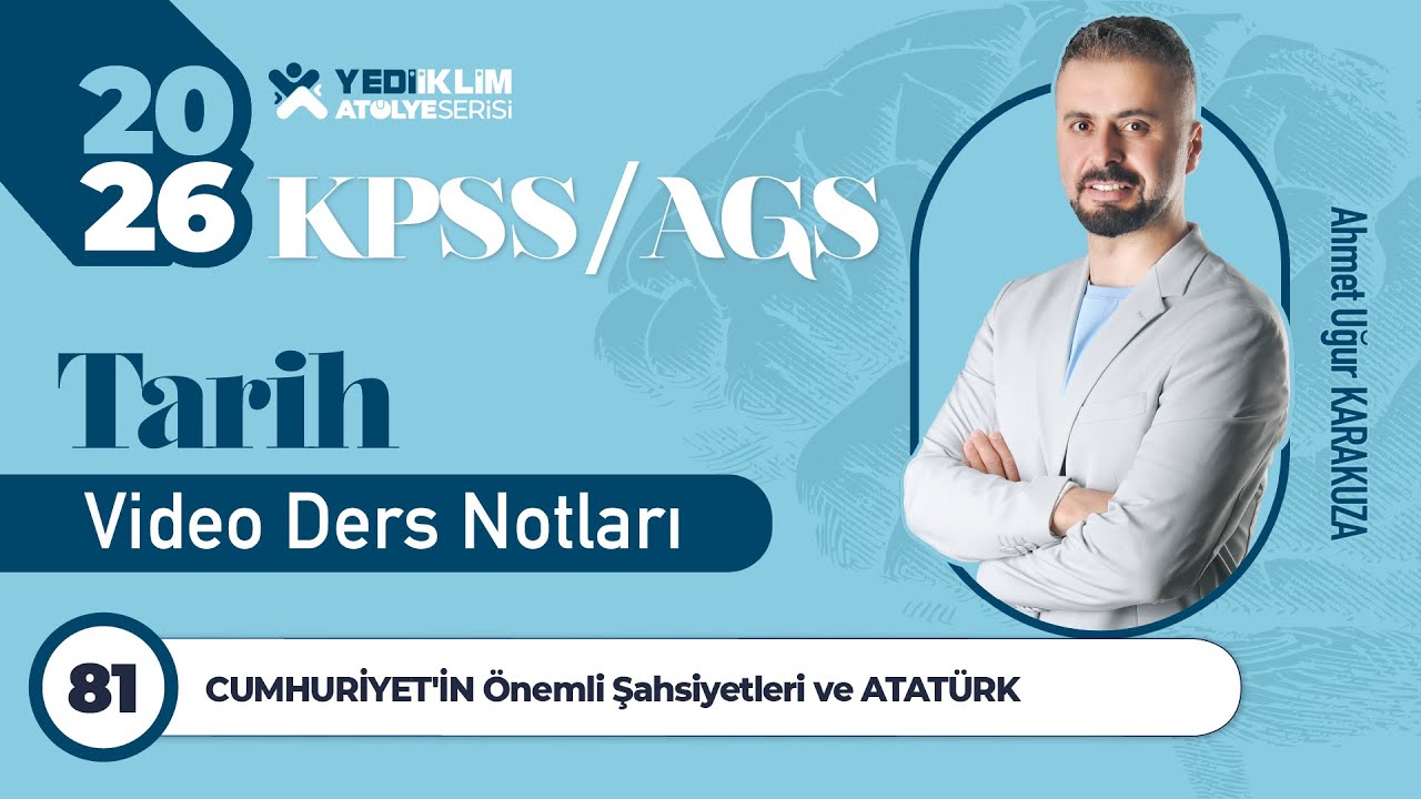 81 - CUMHURİYET'İN Önemli Şahsiyetleri ve ATATÜRK - Ahmet Uğur KARAKUZA