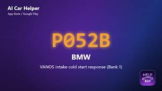 Information BMW P052B Error Code Explained | VANOS intake cold start response News