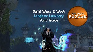 Guild Wars 2 WvW Longbow Luminary Build Guide Guild Wars 2 WvW Longbow Luminary Build Guide