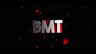 The BMT intro !!!!