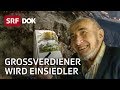 Der Misanthrop – vom Grossverdiener zum Einsiedler | Reportage | SRF DOK