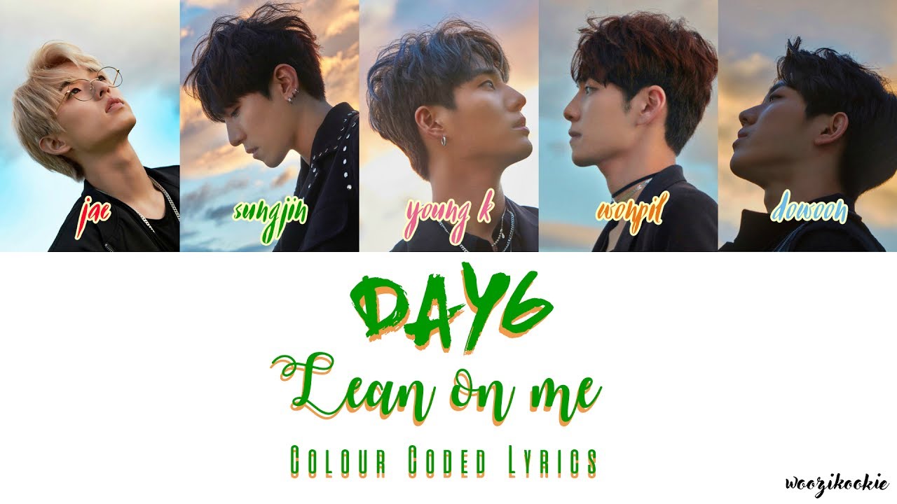 Day6 - Lean On Me [오늘은 내게] Colour Coded Lyrics; Han/Rom/Eng - YouTube