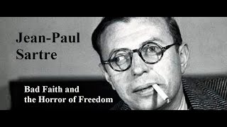 Jean-Paul Sartre, Lecture 2: Bad Faith and the Horror of Freedom