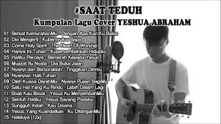 Yeshua Abraham  Lagu Rohani   #SaatTeduh Kumpulan Cover Lagu Rohani