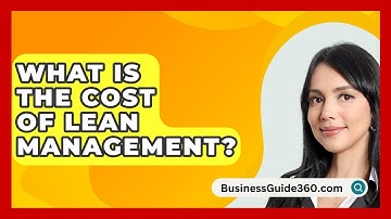 What Is The Cost Of Lean Management? - BusinessGuide360.com