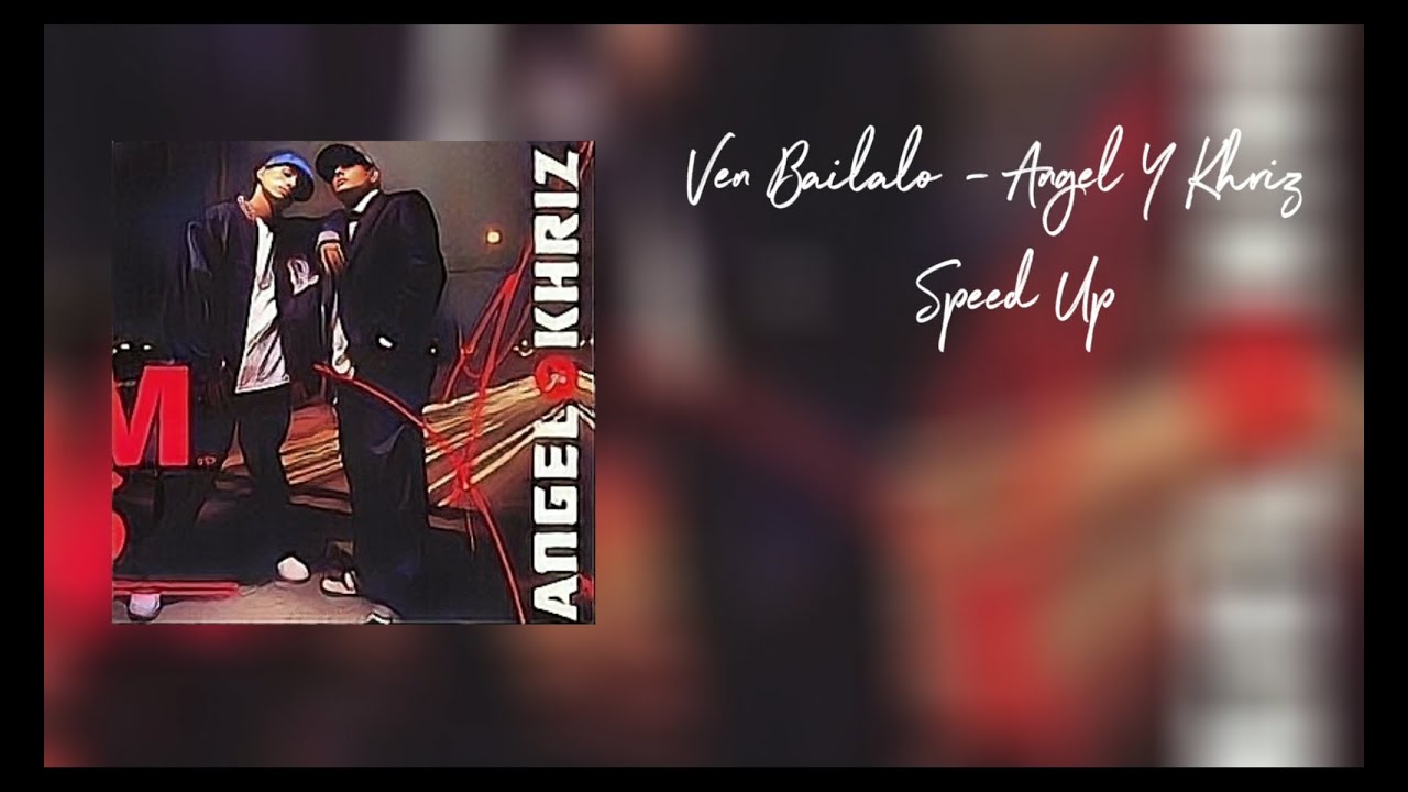 Ven Báilalo - Angel y Khriz - Speed Up