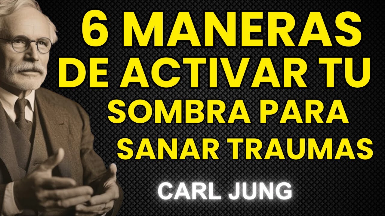 6 MANERAS de activar tu SOMBRA para sanar traumas – Carl Jung