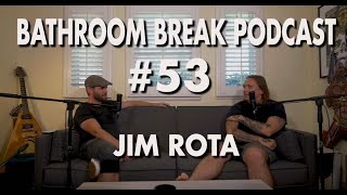 Bathroom Break Podcast #53 - Jim Rota: Musician