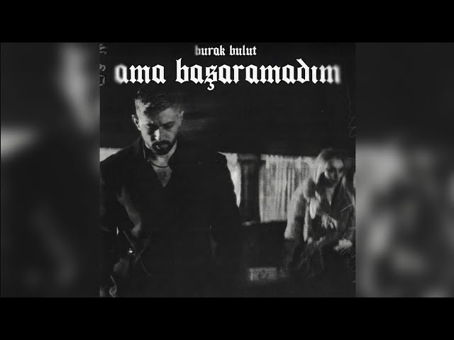 Burak Bulut - Ama Başaramadım (Official Audio)