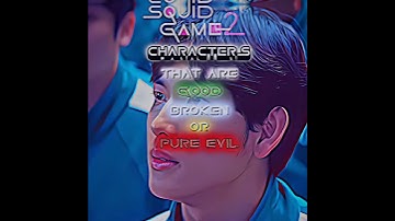 Squid Game 2 Characters That Are Good,Broken or Pure Evil || #edit #squidgame2 #netflixseries #viral