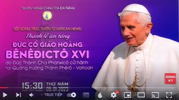 Tiếp Sóng:Thánh Lễ An Táng Đức Cố Giáo Hoàng Benedicto16