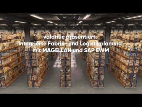 valantic | Integrierte Fabrik- und Logistikplanung mit MAGELLAN und SAP EWM