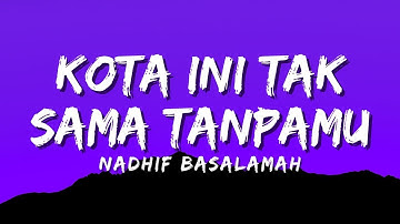 Nadhif Basalamah - Kota Ini Tak Sama Tanpamu (Official Music Video Lyric)