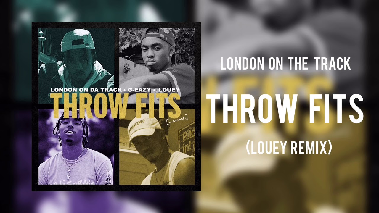London On Da Track, GEazy Throw Fits (Louey Remix) YouTube
