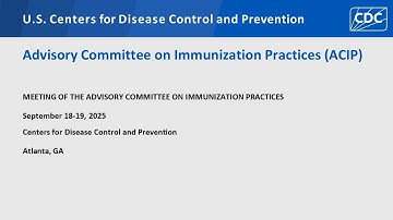 Advisory Committee on Immunization Practices (ACIP) - September 19, 2025 – Day 2 of 2