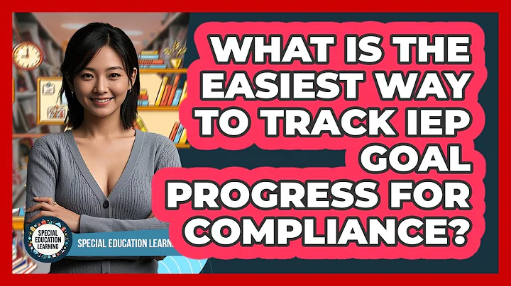 What Is The Easiest Way To Track IEP Goal Progress For Compliance? - Special Education Learning