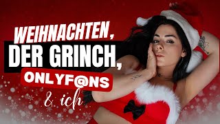 Weihnachten, der Grinch, OnlyF@ns & ich