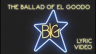 Video-Miniaturansicht von „Big Star - The Ballad of El Goodo (Official Lyric Video)“