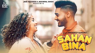 Sahan Bina Official Video Arshdeep Sandhu Punjabi Songs 2023 Jass Records