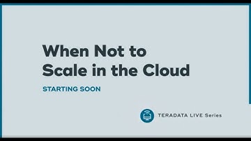 Teradata LinkedIn Live: When Not to Scale in the Cloud