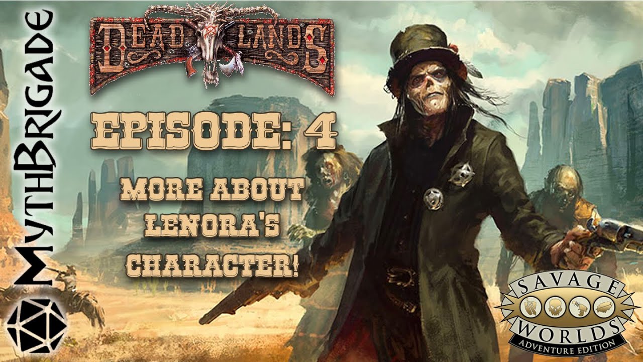 Savage Worlds: Deadlands Reloaded (S1:E4) Important Update On Len's Character