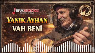 Yanık Ayhan - Vah Beni