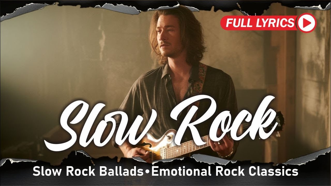 Emotional Slow Rock and Power Ballads Playlist for True Feelings With Lyrics